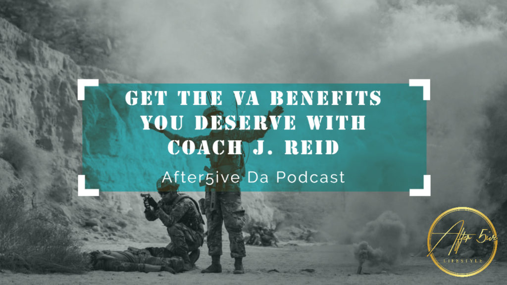 Get The VA Benefits You Deserve with Coach J. Reid