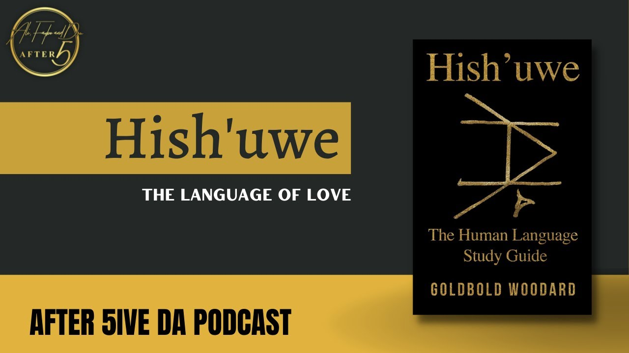 Hish’uwe “The language of love” by Tim Woodard