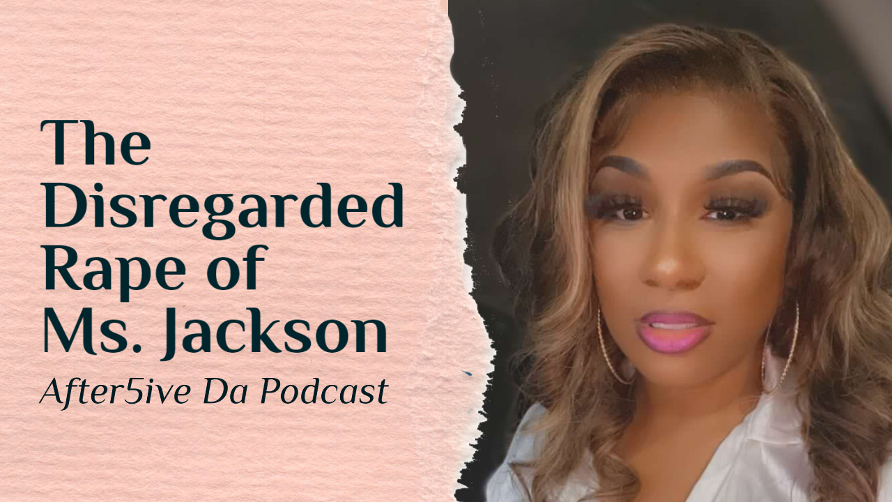 The Disregarded Rape of Ms. Jackson