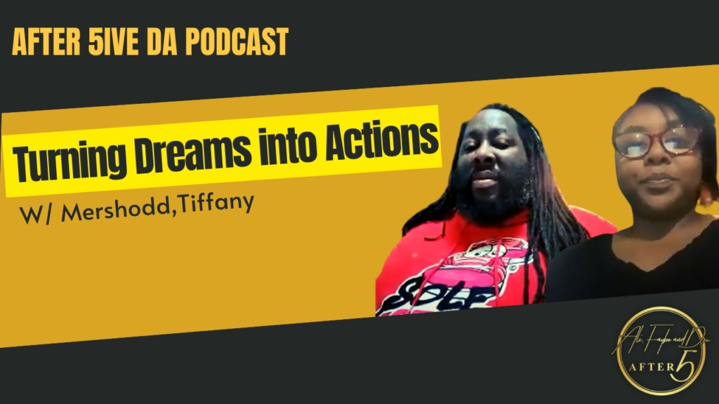 Turning Dreams Into Action with Tiffany & Mershodd