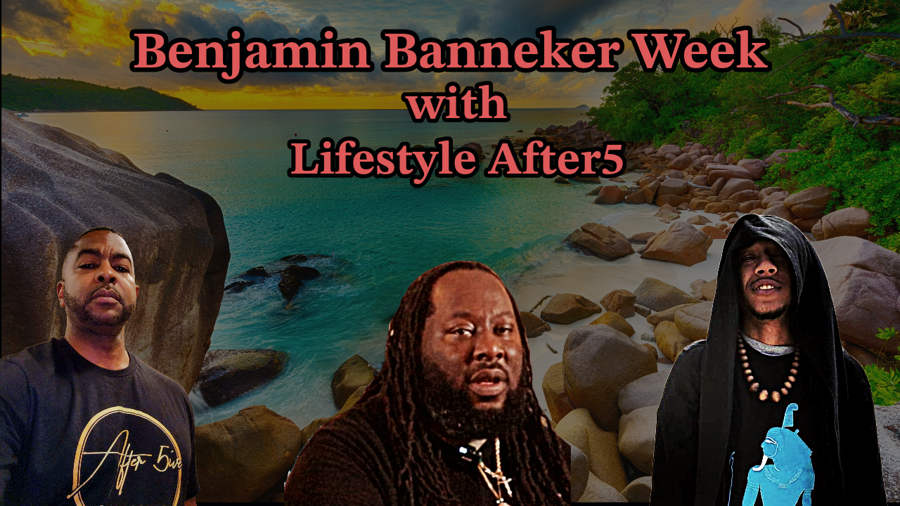 Benjamin Banneker week with Lifestyle After5